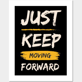 Just Keep Moving Forward Posters and Art